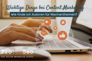 Content Marketing 2022 - Nischenthemen und Autoren finden | provenseo Agentur